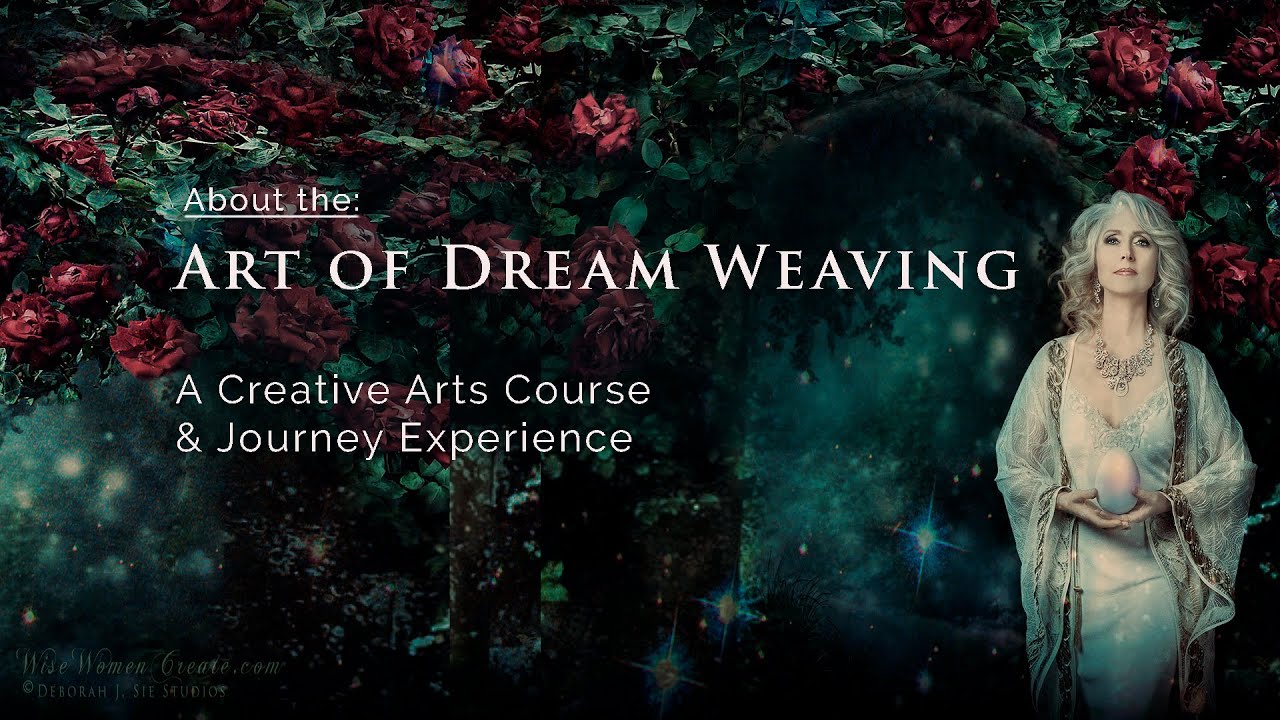 About The Art of Dream Weaving | A Creative Arts Course & Journey experience