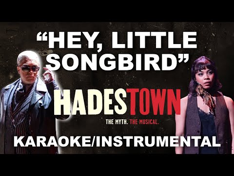 "Hey, Little Songbird (Full Broadway Version)" - Hadestown [Karaoke/Instrumental w/ Lyrics]