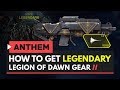 ANTHEM | How to Get Legendary Legion of Dawn Weapon, Gear & Armor