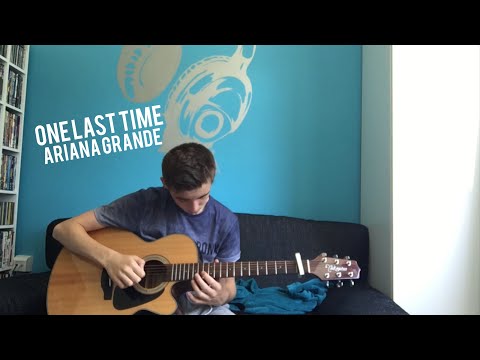 One Last Time - Ariana Grande Fingerstyle Guitar Cover