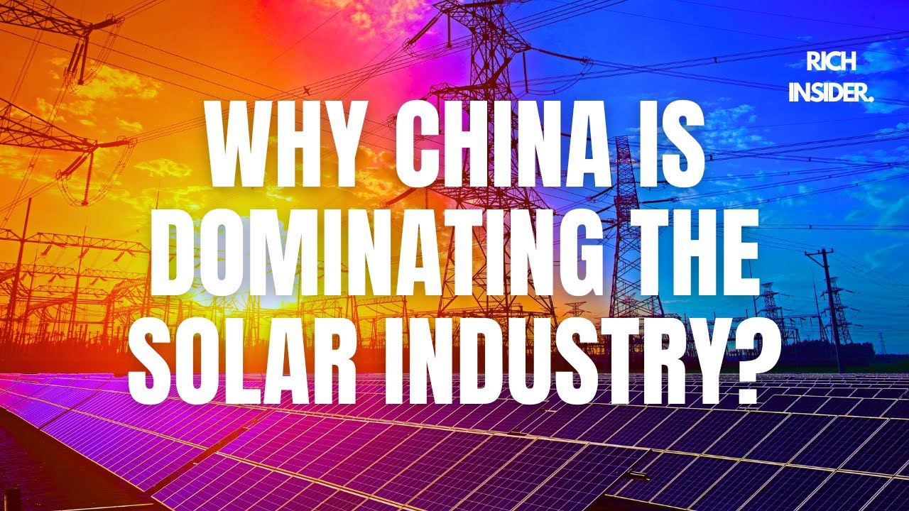 How China Came to Dominate The World in Solar Energy? China Beats US & Europe's Solar Power Supply