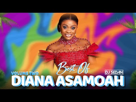 Best Of Diana Asamoah Vol.2 | DJ Sedan, Pentecost Gya, NOONOO, MADANSE DIE, Momome, Onyame Tumfo