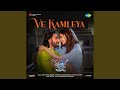 Ve Kamleya From Rocky Aur Rani Kii Prem Kahaani