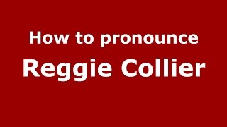 How to pronounce Reggie Collier
