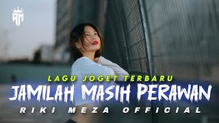 Download lagu JAMILAH MASIH PERAWAN || LAGU JOGET TERBARU || RIKI MEZA REMIX💃 mp3