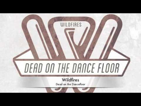 Wildfires - Dead on the Dancefloor