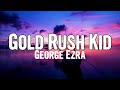 George Ezra - Gold Rush Kid (Lyrics)