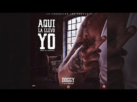 Aqui La Llevo Yo - Doggy El De La Fundación Inc. (Lyric Video)