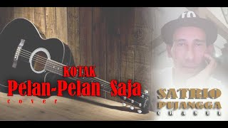 Download lagu Kotak - Pelan Pelan Saja ( Cover   Video   Lirik - Satrio Pujangga ) mp3