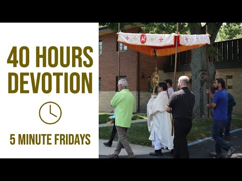 What is Forty Hours Devotion? || FIVE MINUTE FRIDAYS