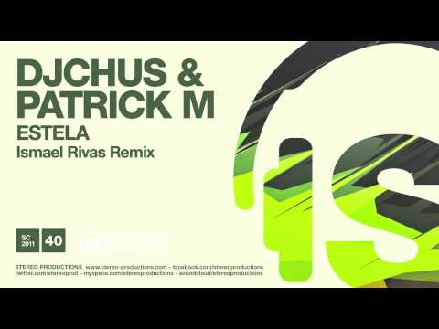 DJ Chus, Patrick M - Estela (Ismael Rivas Remix)
