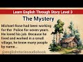 Learn English Through Story Level 3 | Graded Reader Level 3 | English Story| The Mystery