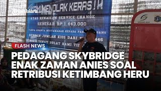 Pedagang Skybridge Tanah Abang Enakan Zaman Anies soal Retribusi Dibanding Era Heru Budi