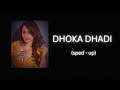 dhokha dhadi (sped up)