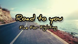 Five For Fighting || Road to you || Lyric song