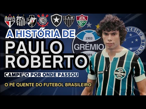 A HISTÓRIA DE "PAULO ROBERTO", O LATERAL MAIS PÉ QUENTE DO FUTEBOL BRASILEIRO