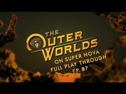 THE OUTER WORLDS ~ Walkthrough / Gameplay: Part 7 - (FULL GAME)