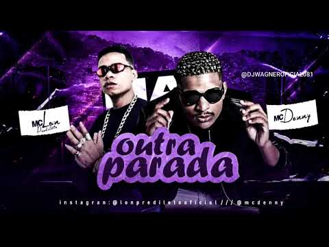 LON PREDILETO MC DENNY - OUTRA PARADA (DJWAGNER)