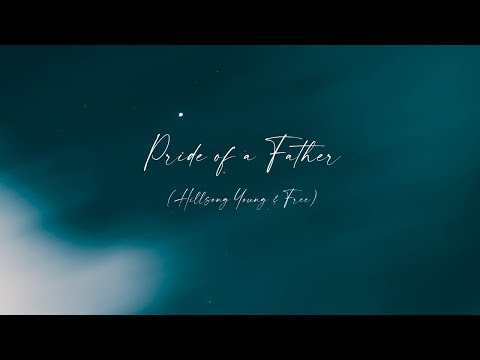 Pride Of A Father - Hillsong Young & Free