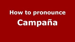 How to pronounce Campaña