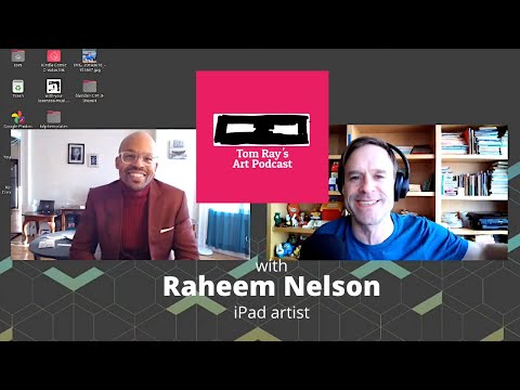 Raheem Nelson: iPad artist - Tom Ray's Art Podcast 210321