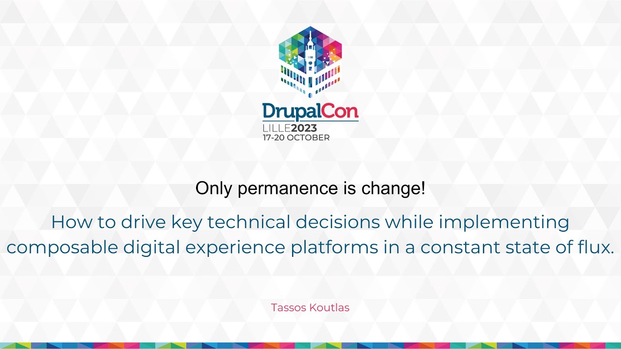 Only permanence is change! How to drive key technical decisions while implementing composable ...