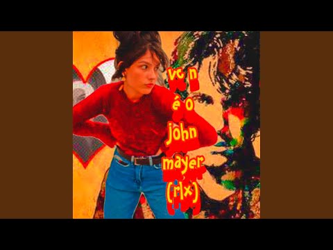 Vc Ñ É O John Mayer, Rlx - Lalalaura