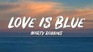 Love Is Blue Lyrics - Marty Robbins - Lyric Best Song