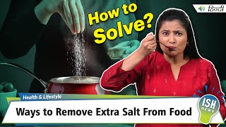 Ways to Remove Extra Salt From Food