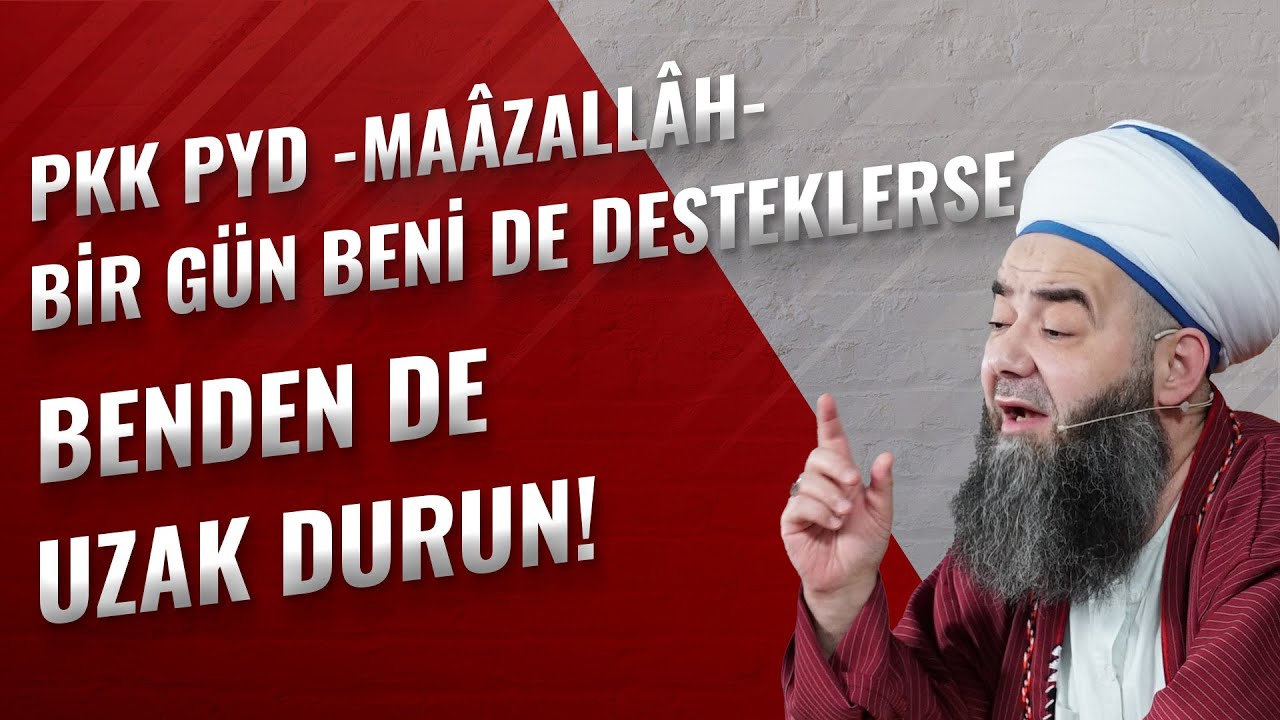PKK PYD -Maâzallâh- Bir Gün Beni de Desteklerse Benden de Uzak Durun!