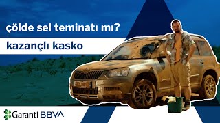 Çölde sel teminatı mı? / Garanti Kazançlı Kasko
