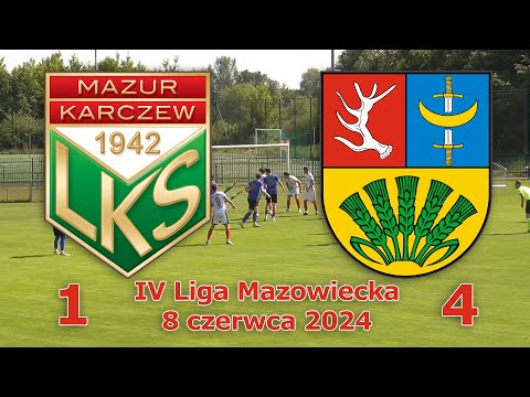 Mazur Karczew - KS CK Troszyn (8.VI.2024) - IV Liga Mazowiecka