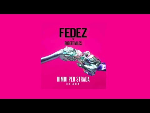 Fedez x Robert Miles - Bimbi Per Strada (Children) [DJ ANIMA EdiT]