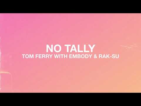 Tom Ferry - No Tally (with Embody & Rak-Su)