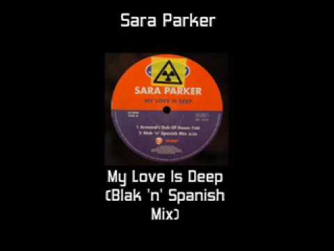 Sara Parker - My Love Is Deep (Blak n Spanish Mix)