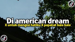 Download lagu Dj american dream x untuk mengisi hatiku x papaliat bale bale || viral terbaru tiktok 🔥🔥 mp3