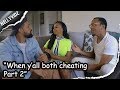 When Y All Both Cheating Part 2
