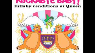 We Will Rock You Rockabye! Baby tribute to Queen