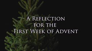 Reflection for the First Week of Advent (2018)