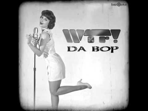 WTF! - Da Bop (Original Radio Edit)