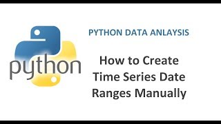 Python Data Analysis Tutorial | Pandas Tutorial | How to Create Time Series Date Ranges Manually