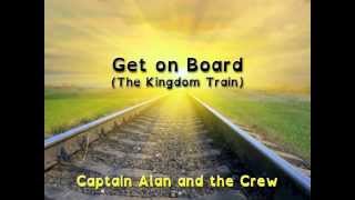 Get on Board - The Kingdom Train (with Lyrics)