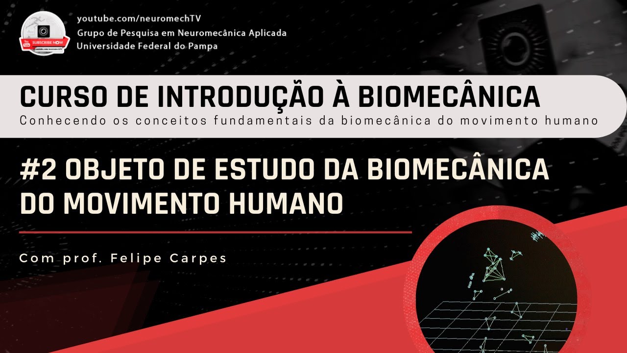 INTRODUÇÃO À BIOMECÂNICA #2 Objeto de estudo da biomecânica do movimento humano