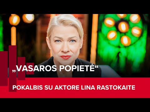 Tiesiogiai „Vasaros popietėje“ – aktorė Lina Rastokaitė | 2023-07-04