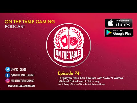 On the Table Gaming Podcast Ep 74: Targaryen Hero Box Spoilers with Michael Shinall and Fabio Cury