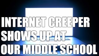 True Horror: Internet creeper shows up at our middle school