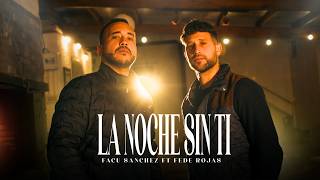 FACU SANCHEZ & FEDE ROJAS - LA NOCHE SIN TI (VIDEO OFICIAL) FACU SANCHEZ & FEDE ROJAS - LA NOCHE SIN TI (VIDEO OFICIAL)