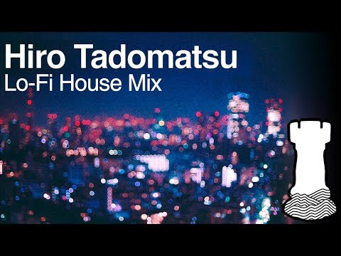 Hiro Tadomatsu - Lo-Fi House Mix
