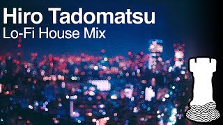 Hiro Tadomatsu - Lo-Fi House Mix
