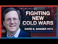 #474 | David E. Sanger:  New Cold Wars - America, China, and Russia - The Realignment Podcast